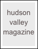 hudson
valley
magazine
