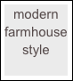 modern farmhouse style
